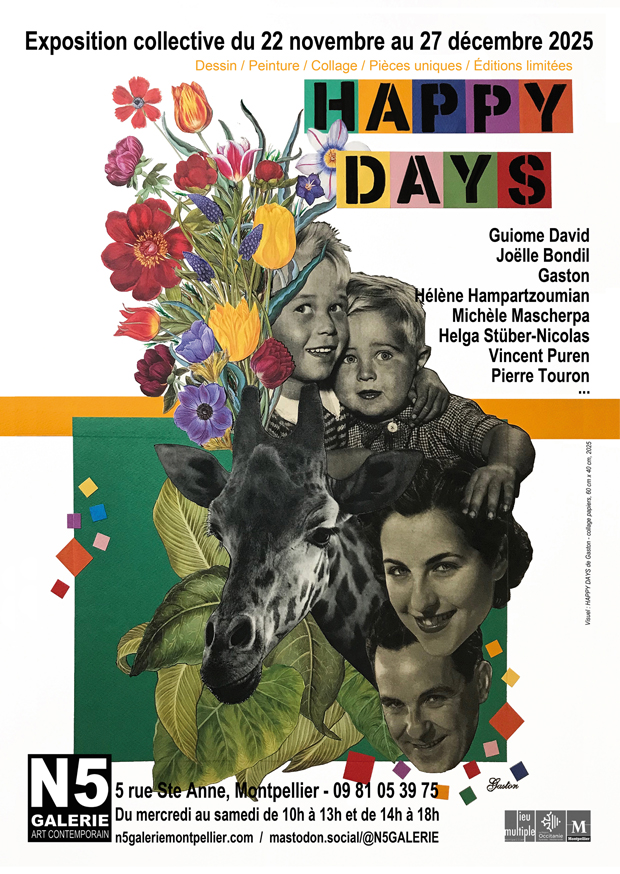 Exposition collective HAPPY DAYS, à la N5G, collage, dessin, peinture, à Montpellier - art contemporain